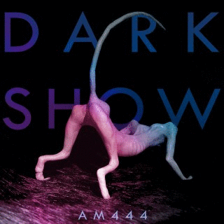 AM444 - Dark Show, Hamacide + ChaCha - 30 Hours