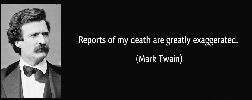 quote-reports-of-my-death-are-greatly-exaggerated-mark-twain-334656.jpg
