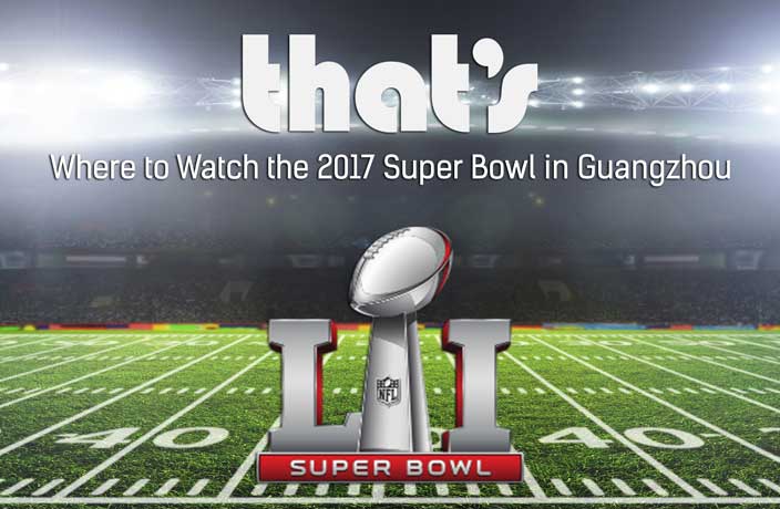 Where to Watch the 2017 Super Bowl in Guangzhou