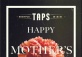 Mother's Day At TAPS Brewpub