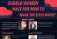 3D Debate--Should Women Make the First Move? 