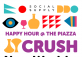 HAPPY HOUR @ THE PIAZZA - CRUSH WINE FEST 2020