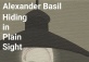 Alexander Basil: Hiding in Plain Sight