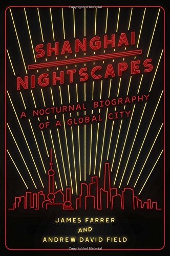 Shanghai Nightscapes by Andrew Field and James Farrer