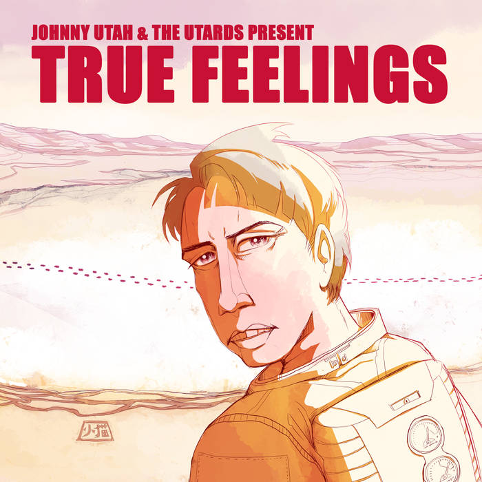 Johnny Utah & the Utards: True Feelings