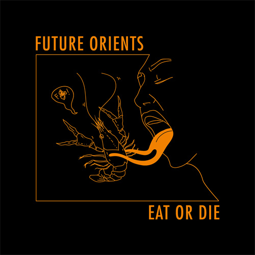 Future Orients: Eat or Die