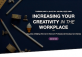 Increasing Your Creativity in the Workplace