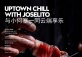 Uptown Chill with Joselito 