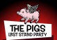 The Pigs Last Stand Party!