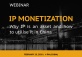 Webinar | IP Monetization: Why IP is an Asset and How to Utilize it in China