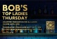 Bob's Top Ladies Thursday