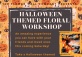 Halloween DIY Floral Workshop 