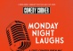 MONDAY NIGHT LAUGHS