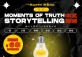 Moments Of Truth Storytelling