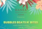 Bubbles Beats N' Bites