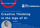 Creative Thinking in the Age of AI